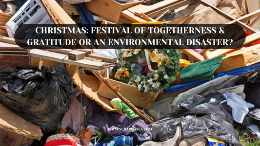 Christmas: Festival of Togetherness & Gratitude or an Environmental Disaster?