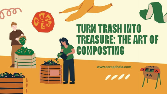 Turn Trash into Treasure: The Art of Composting